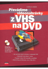 Obálka titulu Převádíme videonahrávky z VHS na DVD