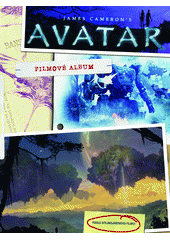 Obálka titulu James Cameron's Avatar : filmové album : podle filmu Jamese Camerona