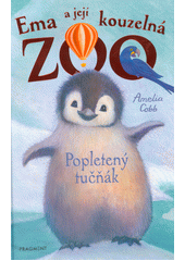 Obálka titulu Ema a její kouzelná zoo. Popletený tučňák