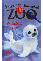 Obálka titulu Ema a její kouzelná zoo. Vystrašený tuleň