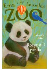 Obálka titulu Ema a její kouzelná zoo. Rozpustilá panda