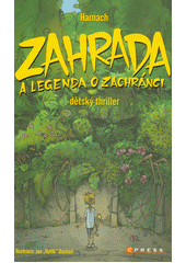 Obálka titulu Zahrada a legenda o zachránci : dětský thriller
