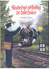 Obálka titulu Skutečné příběhy ze železnice