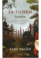 Obálka titulu Za tichem. Šumava