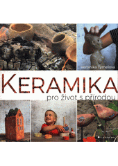 Obálka titulu Keramika pro život s přírodou | Tymelová Veronika - e-kniha