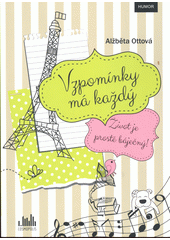 Obálka titulu Vzpomínky má každý : život je prostě báječný!