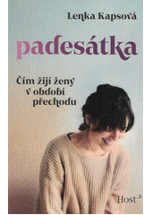 Obálka titulu Padesátka : čím žijí ženy v období přechodu