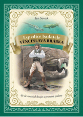Obálka titulu Expedice badatele Věnceslava Brábka do devonských krajin s prvními pralesy 