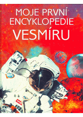 Obálka titulu Moje první encyklopedie vesmíru