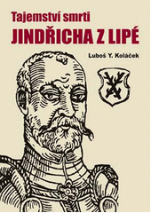 Obálka titulu Tajemství smrti Jindřicha z Lipé, nekorunovaného krále českého
