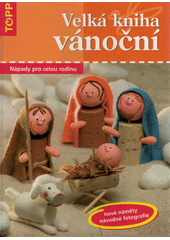 Obálka titulu Velká kniha vánoční: nápady pro celou rodinu