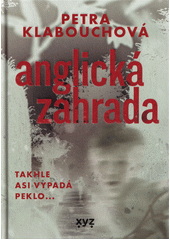 Obálka titulu Anglická zahrada : takhle asi vypadá peklo...