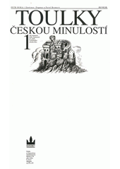 Obálka titulu Toulky českou minulostí. 1. díl, Od nejstarší doby kamenné po práh vrcholného středověku