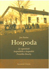Obálka titulu Hospoda :ze vzpomínek hospodského a hospodáře Františka Douchy