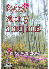 Obálka titulu Kytky, stromy a můj muž