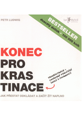 Obálka titulu Konec prokrastinace: [jak přestat odkládat a začít žít naplno]