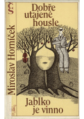 Obálka titulu Dobře utajené housle ; Jablko je vinno