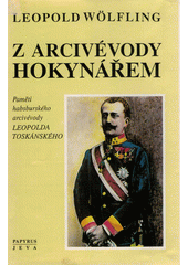 Obálka titulu Z arcivévody hokynářem : paměti habsburského arcivévody Leopolda Toskánského.