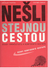 Obálka titulu Nešli stejnou cestou :osudy parašutistů a konfidentů gestapa/1675