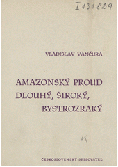 Obálka titulu Amazonský proud: Dlouhý, Široký, Bystrozraký