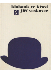 Obálka titulu Klobouk ve křoví: výbor veršů V+W (1927-1947)