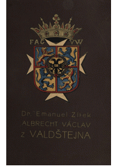 Obálka titulu Albrecht Václav z Valdštejna, vévoda Frýdlantský: historický román, 1. díl Vzestup