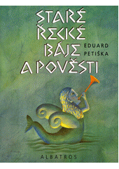 Obálka titulu Staré řecké báje a pověsti