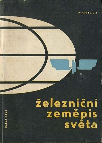 Železniční zeměpis světa :učební text pro 2. ročník průmyslových škol dopravních, obor: provoz a ekonomika železniční dopravy