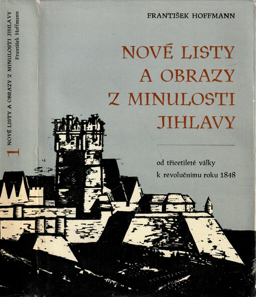 Nové listy a obrazy z minulosti Jihlavy: od třicetileté války k revolučnímu roku 1848