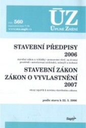 ÚZ č. 560 Stavební zákon 2007, stavební předpisy 2006; Úplné znění předpisů