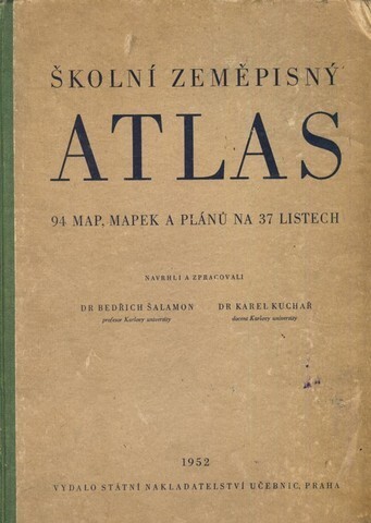 Školní zeměpisný atlas :94 map, mapek a plánů na 37 listech : Učeb. pomůcka pro šk. 2. a 3. stup. ... [a] pre šk. 2, a 3. stup. s vyučovacím jaz. slov.