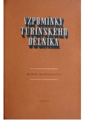 Vzpomínky turinského dělníka : italské dělnické hnutí 1911-1940  (odkaz v elektronickém katalogu)