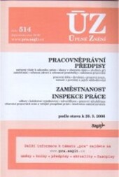 ÚZ č. 514 Pracovněprávní předpisy, zaměstnanost; Úplné znění předpisů
