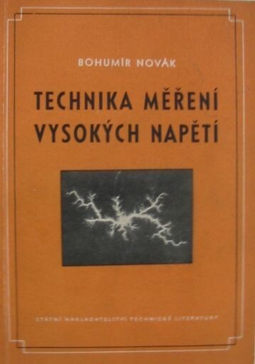 Technika měření vysokých napětí: Určeno ... pro posluchače vys. škol a pro vyšší kádry techniků ve zkušebnách