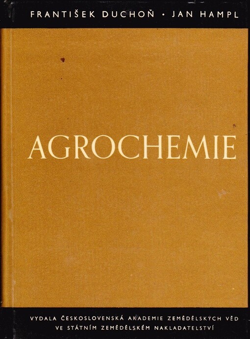 Agrochemie :úvod do studia chemie užité v rostlinné výrobě : učebnice pro vys. školy zeměd.