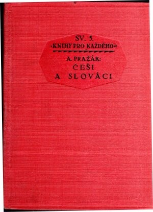 Češi a Slováci :literárně dějepisné poznámky k československému poměru