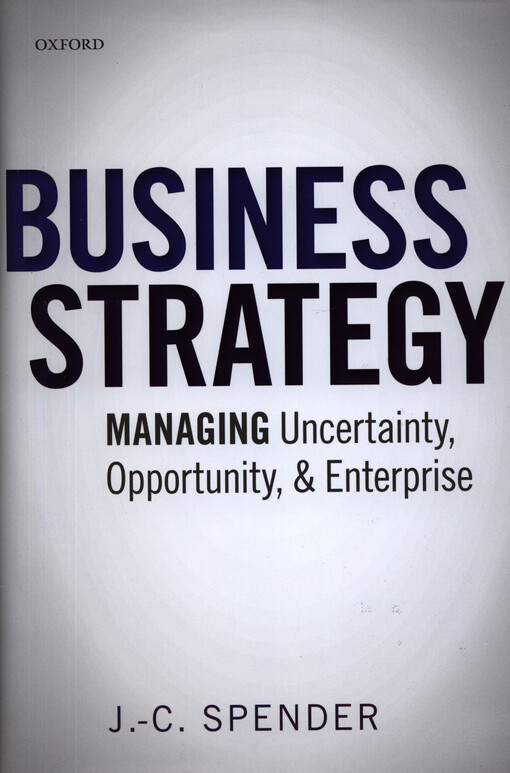 Business strategy :managing uncertainty, opportunity, and enterprise