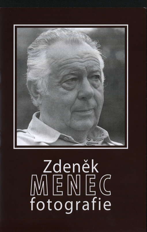 Zdeněk Menec :fotografie : 26.9.-23.11.2014 Městská galerie Zázvorka, Nové Město nad Metují : [výstava k nedožitému 100. výročí narození