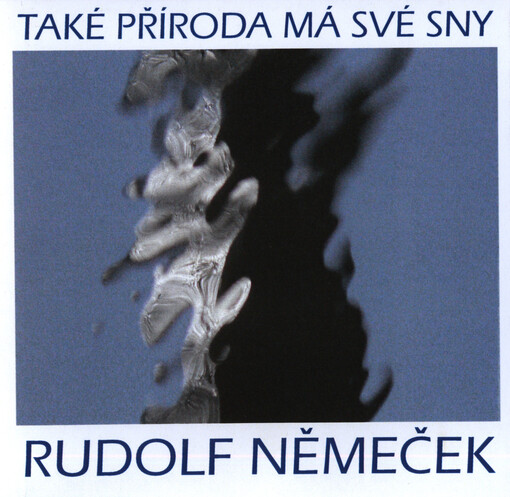 Rudolf Němeček :také příroda má své sny : [Městská galerie Zázvorka, Nové Město nad Metují 25. září - 22. listopad 2014