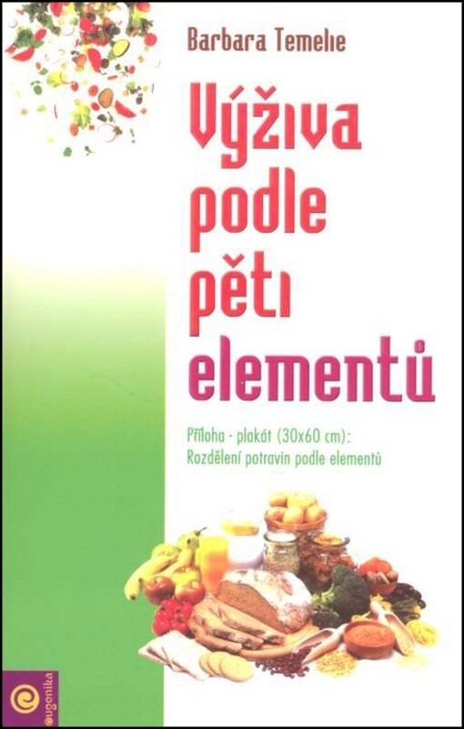 Výživa podle pěti elementů : jak můžete s radostí a požitkem posílit své zdraví, vitalitu a energii lásky, Druhé vydání