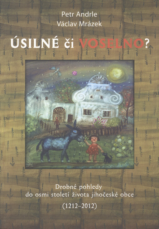 Úsilné či Voselno :drobné pohledy do osmi století života jihočeské obce (1212-2012)