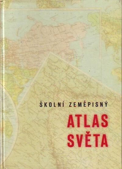 Školní zeměpisný atlas světa : Učeb. pomůcka pro školy všeobec. vzdělávací /