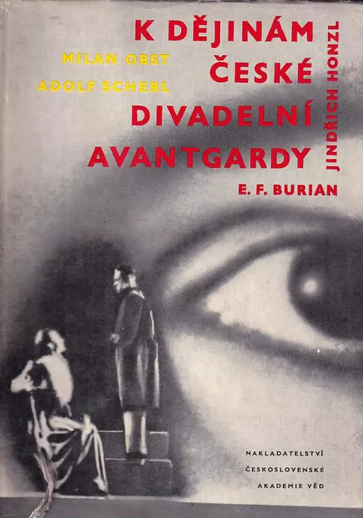 K dějinám české divadelní avantgardy :Jindřich Honzl, E.F. Burian