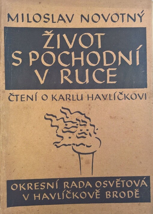 Život s pochodní v ruce :čtení o Karlu Havlíčkovi : [k devadesátému výročí Havlíčkovy smrti]