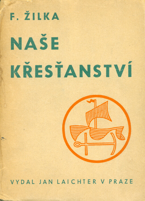 Naše křesťanství :kritické a konstruktivní úvahy o náboženství dneška a pro dnešek