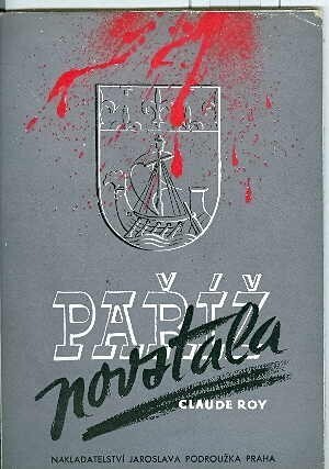 Paříž povstala : [Les yeux ouverts dans Paris insurgé].