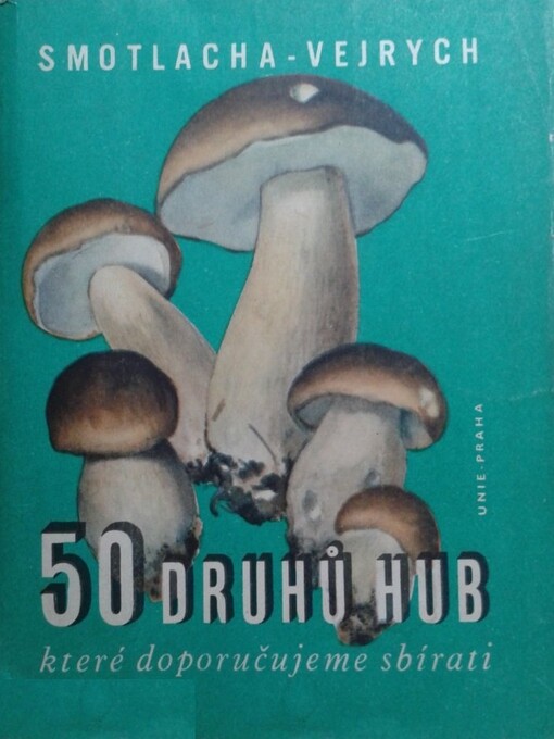Padesát druhů hub, které doporučujeme sbírati