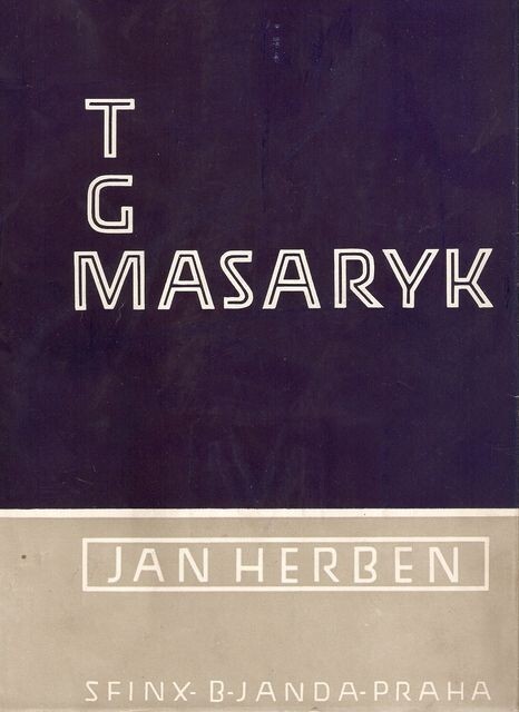 T.G. Masaryk :život a dílo presidenta Osvoboditele