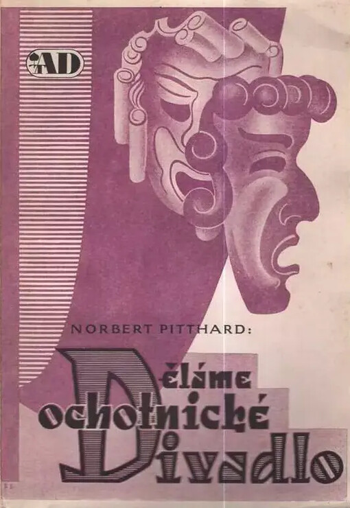 Děláme ochotnické divadlo :Cyklus statí a pojednání k divadelnímu umění ochotníků.Díl I
