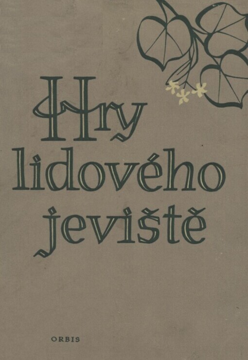 Hry lidového jeviště :dramaturgická příručka pro divadelní soubory lidové tvořivosti : [sborník]